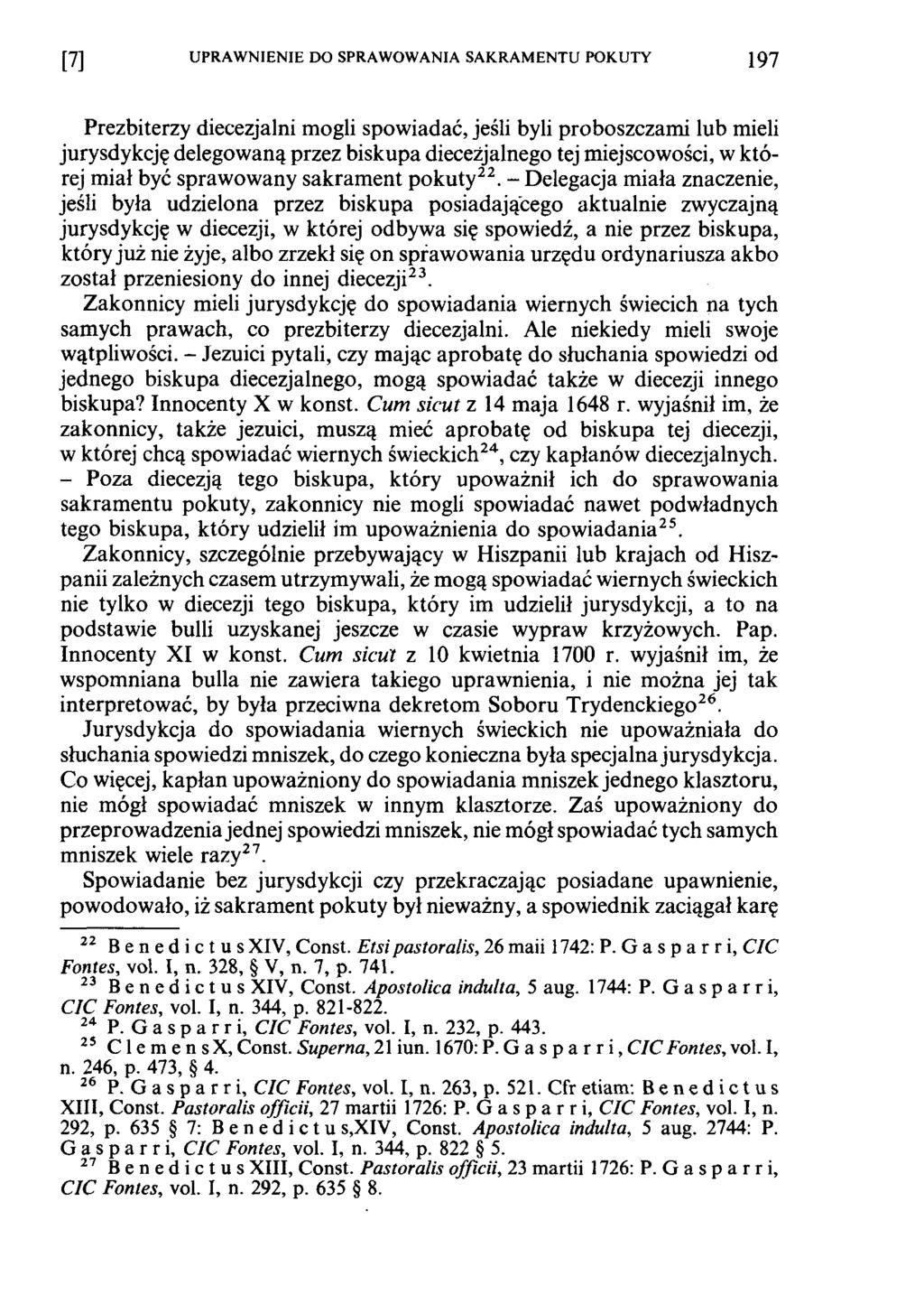 [7] UPRAWNIENIE DO SPRAWOWANIA SAKRAMENTU POKUTY 197 Prezbiterzy diecezjalni mogli spowiadać, jeśli byli proboszczami lub mieli jurysdykcję delegowaną przez biskupa diecezjalnego tej miejscowości, w