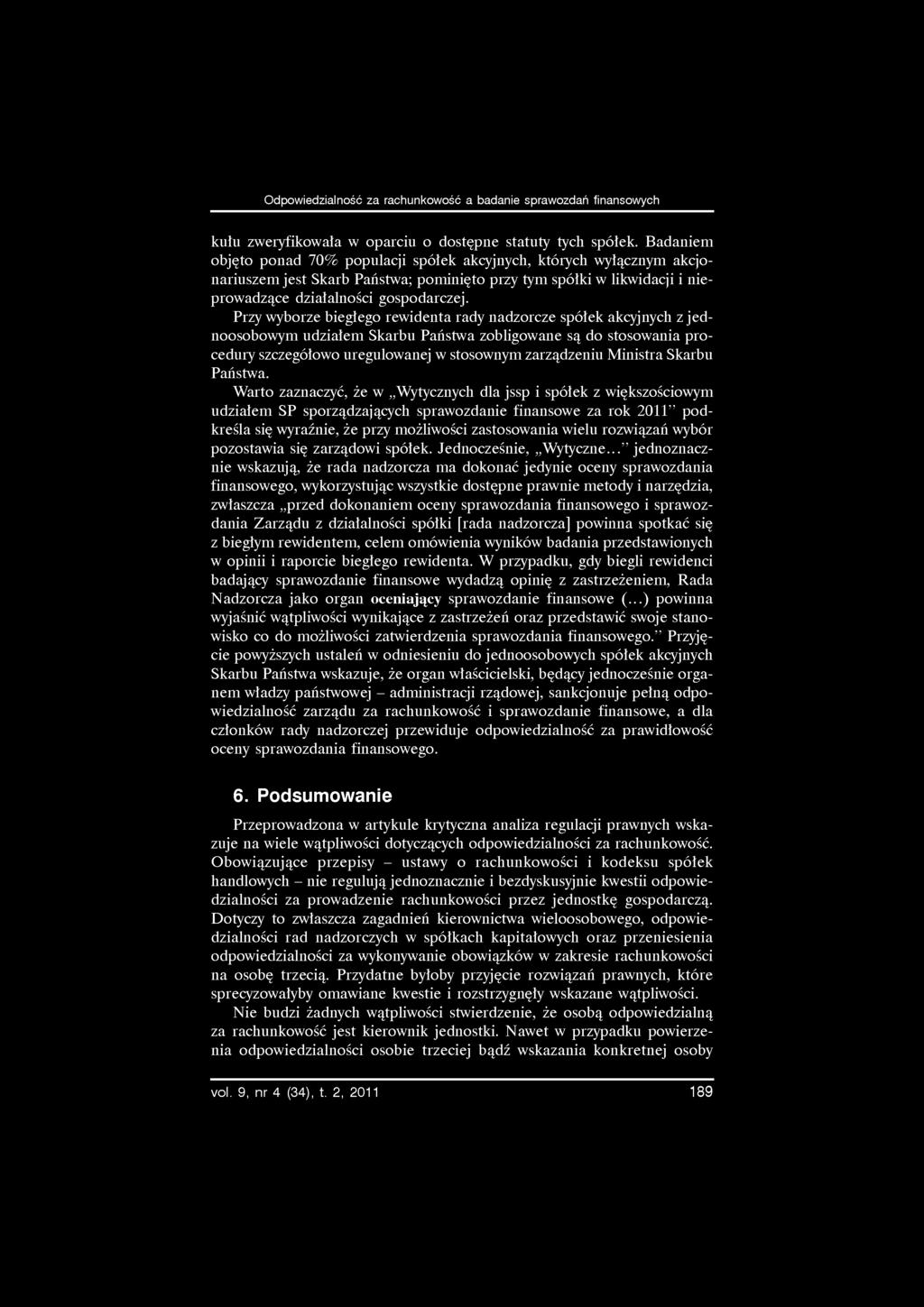 Odpowiedzialność za rachunkowość a badanie sprawozdań finansowych kułu zweryfikowała w oparciu o dostępne statuty tych spółek.