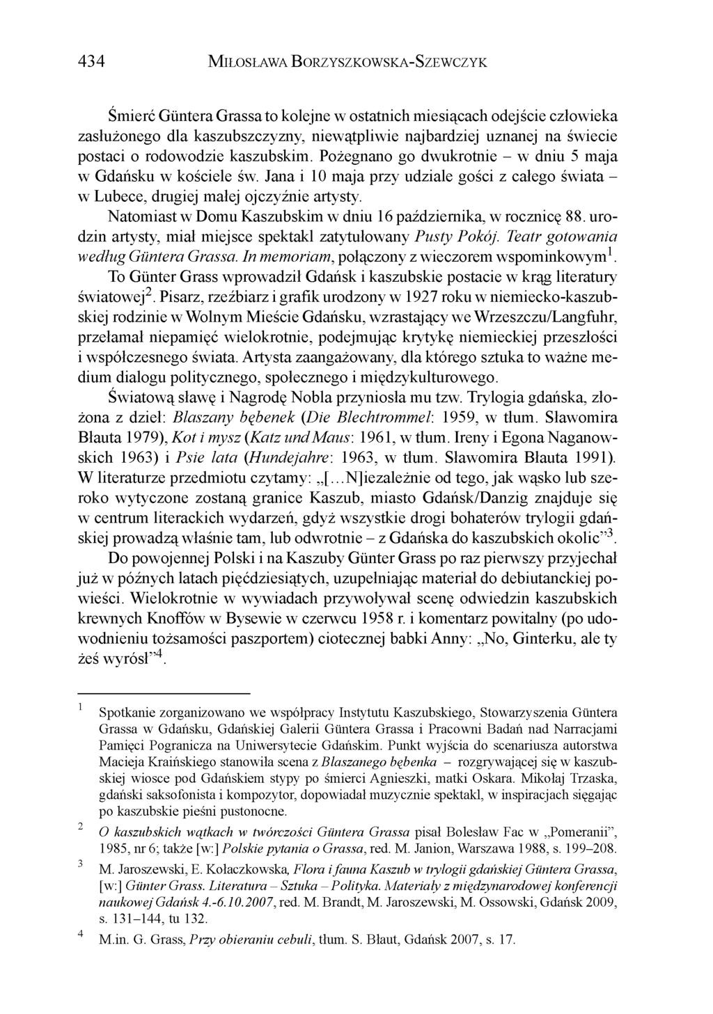 434 M iłosława Borzyszkowska-Szewczyk Śmierć Güntera Grassa to kolejne w ostatnich miesiącach odejście człowieka zasłużonego dla kaszubszczyzny, niewątpliwie najbardziej uznanej na świecie postaci o