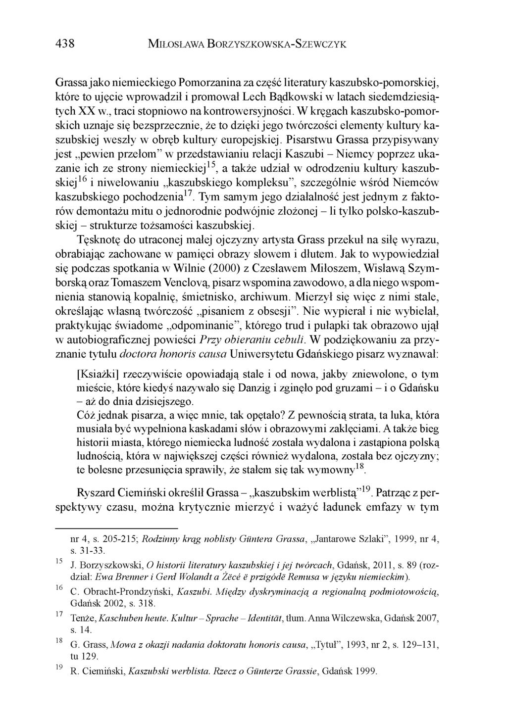 438 M iłosława Borzyszkowska-Szewczyk Grassa jako niemieckiego Pomorzanina za część literatury kaszubsko-pomorskiej, które to ujęcie wprowadził i promował Lech Bądkowski w latach siedemdziesiątych XX