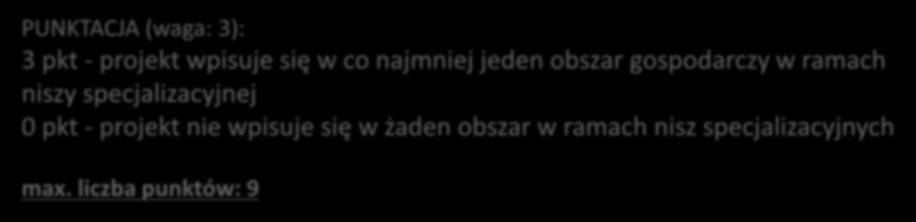 2. Wpisywanie się w obszary gospodarcze w ramach nisz specjalizacyjnych Ocenie podlega, czy projekt wpisuje się w obszary gospodarcze w ramach poszczególnych nisz specjalizacyjnych określone w