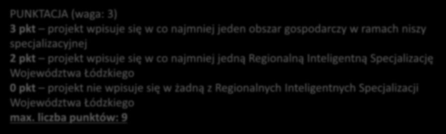 1. Wpisywanie się w obszary gospodarcze w ramach nisz specjalizacyjnych Ocenie podlega czy projekt wpisuje się w oraz obszary gospodarcze w ramach poszczególnych nisz specjalizacyjnych określone w.