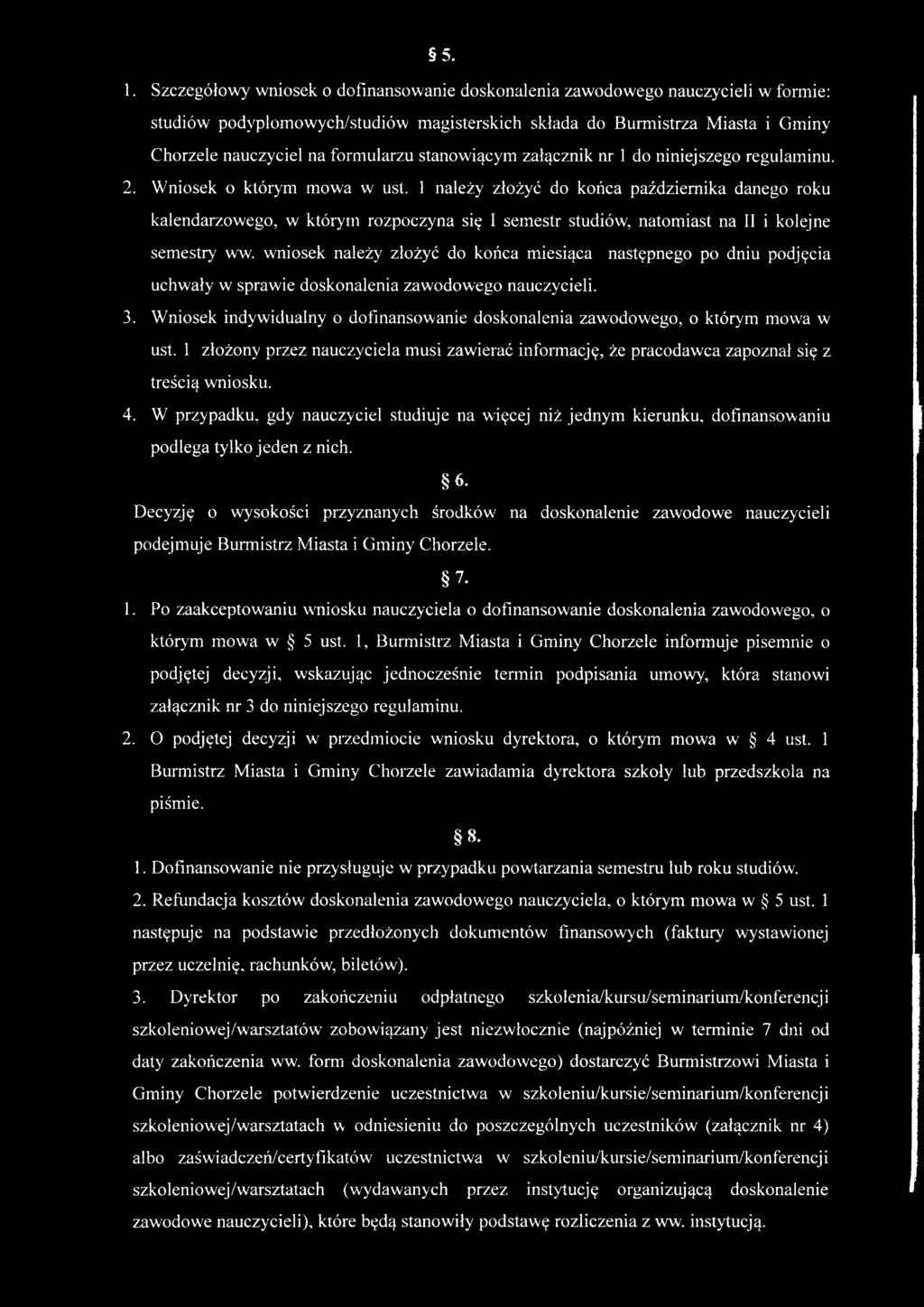 1 należy złożyć do końca października danego roku kalendarzowego, w którym rozpoczyna się I semestr studiów, natomiast na II i kolejne semestry ww.