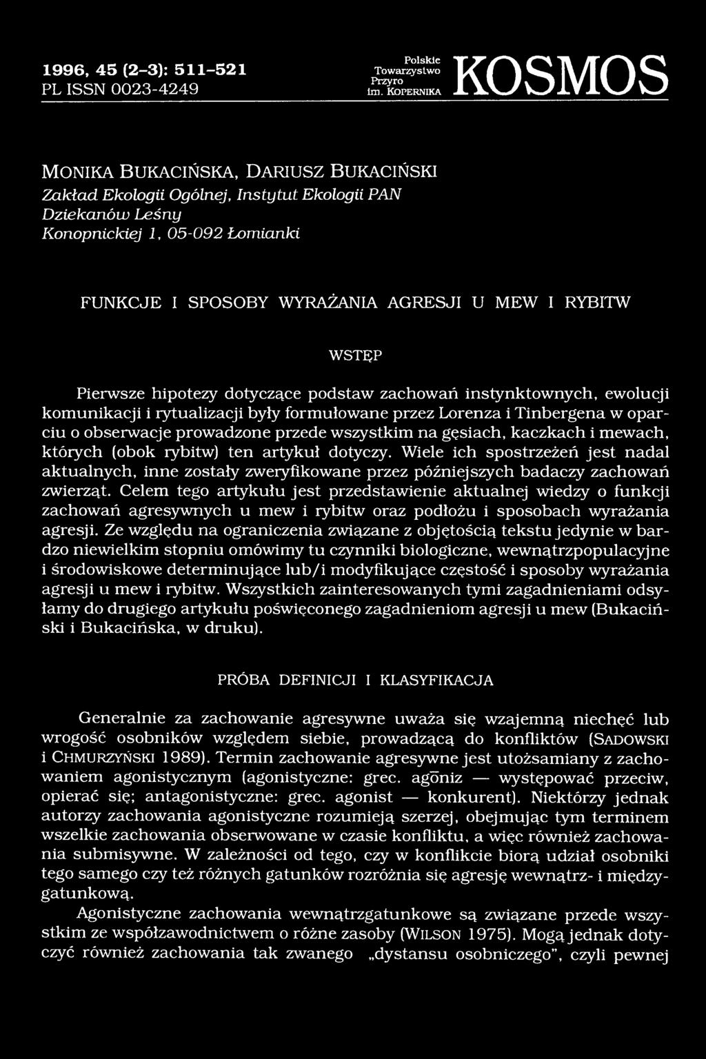 Celem tego artykułu jest przedstawienie aktualnej wiedzy o funkcji zachowań agresywnych u mew i rybitw oraz podłożu i sposobach wyrażania agresji.