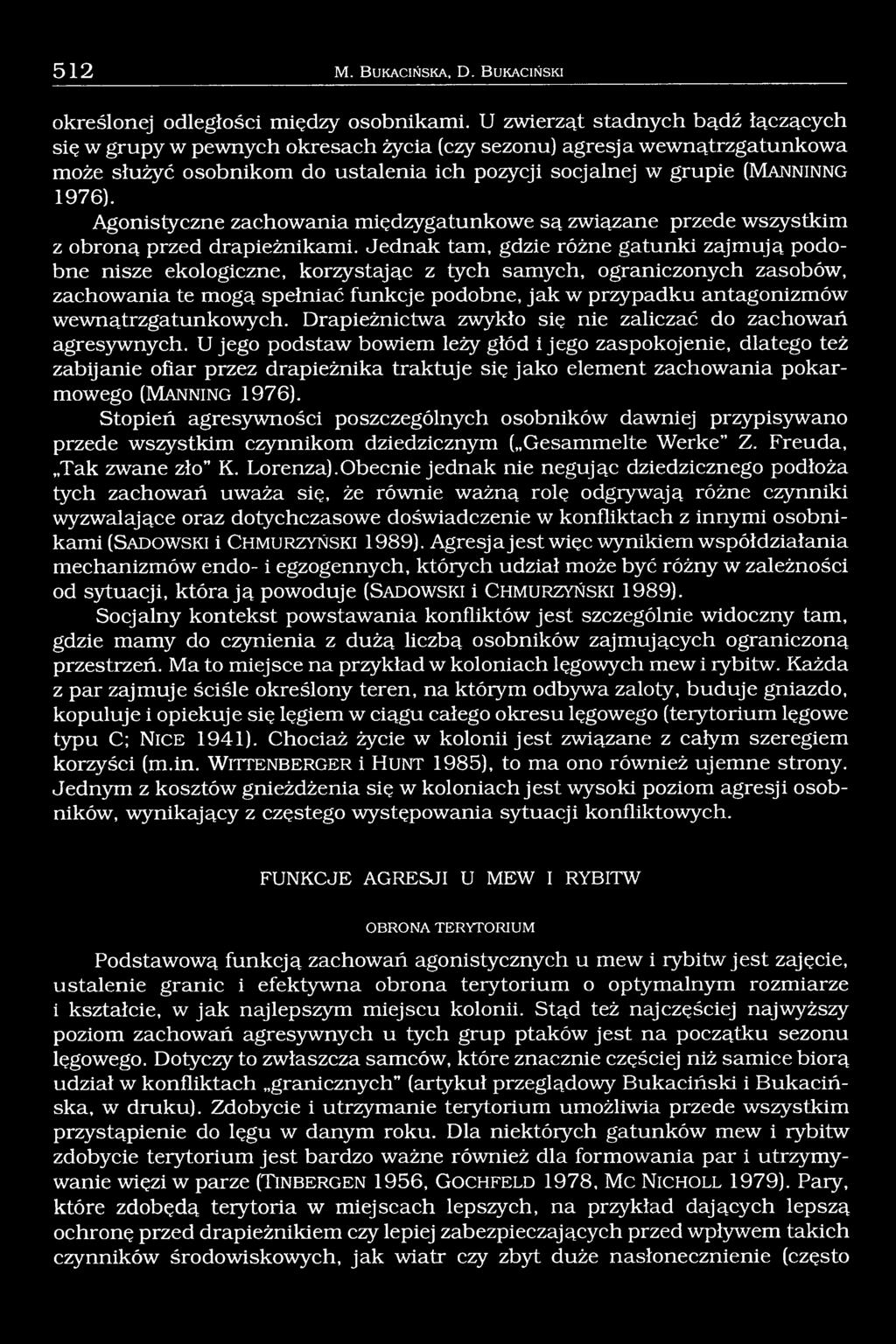 wewnątrzgatunkowych. Drapieżnictwa zwykło się nie zaliczać do zachowań agresywnych.