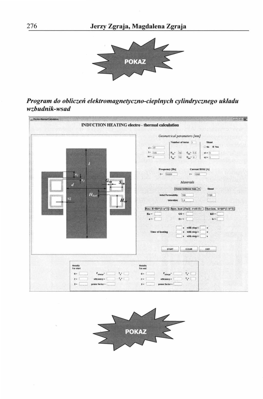 276 erzy Zgraja, Magdalena Zgraja Program do obliczeń elektromagnetyczno-cieplnych cylindrycznego układu wzbudnik-wsad NDUCTlON HEATNG ~ -- tbermru eak:ułatlon GłtóltHltricalpm-amddt {111111) ~ -.