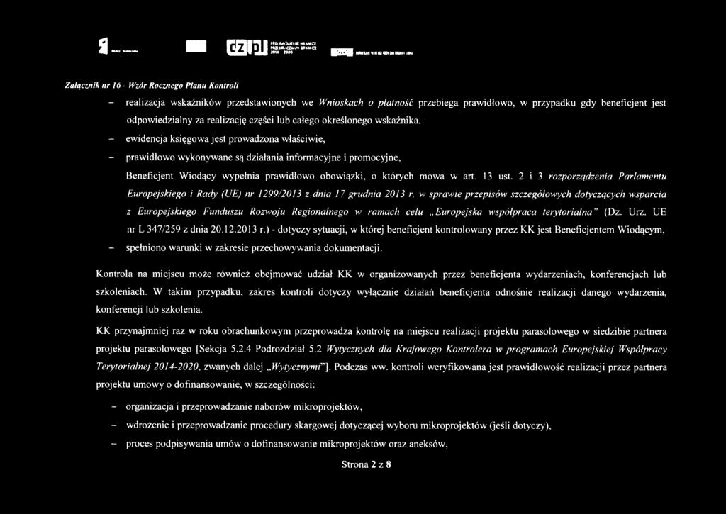 całego określonego wskaźnika, - ewidencja księgowa jest prowadzona właściwie, - prawidłowo wykonywane są działania informacyjne i promocyjne, Beneficjent Wiodący wypełnia prawidłowo obowiązki, o