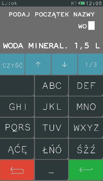 Podpowiadana przez system nazwa towaru spełniająca wprowadzone kryterium wyszukiwania Przesunięcie kursora o jedną pozycję odpowiednio w górę lub w dół, pomiędzy podpowiadanymi przez kasę towarami