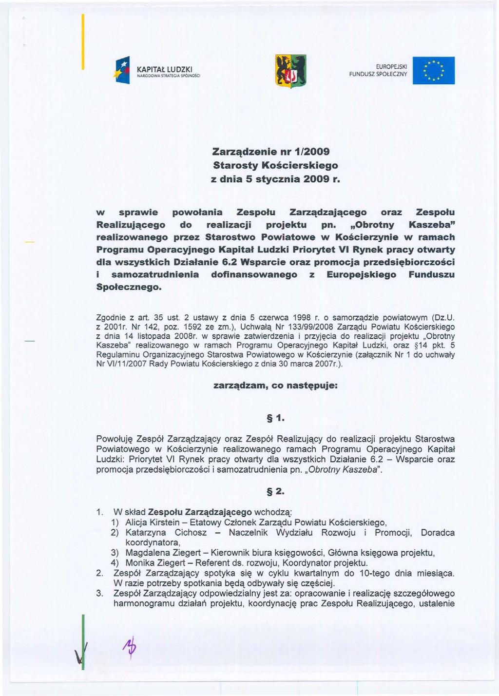 KAPITAt LUDZKI NA10DOWA STllAllQA SPOJNO$.CI EUROPEJSKJ FUNDUSZ SPOtECZNY Zarz~dzenie nr 1/2009 Starosty Koscierskiego z dnia 5 stycznia 2009 r.