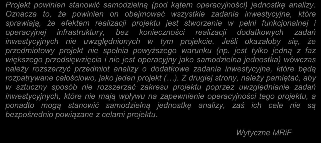 3. Zakres rzeczowy projektu Projekt powinien stanowić samodzielną (pod kątem operacyjności) jednostkę analizy.