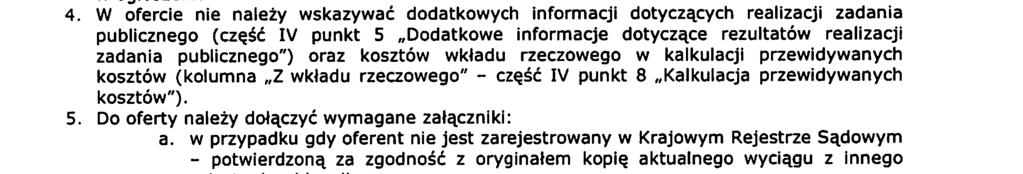 f. deklarację 0 zamiarze odpłatnego lub nieodpłatnego wykonania zadania publicznego. Podane informacje powinny umożliwić ocenę zadania zgodnie z kryteriami oceny podanymi w ogłoszeniu.