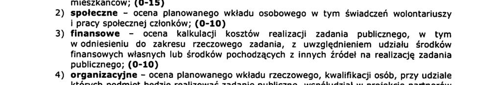 3 ustawy biorąc pod uwagę opinię komisji konkursowej, która ocenia oferty w oparciu o następujące kryteria: 1) merytoryczne - ocena możliwości realizacji zadania publicznego przez podmiot oraz