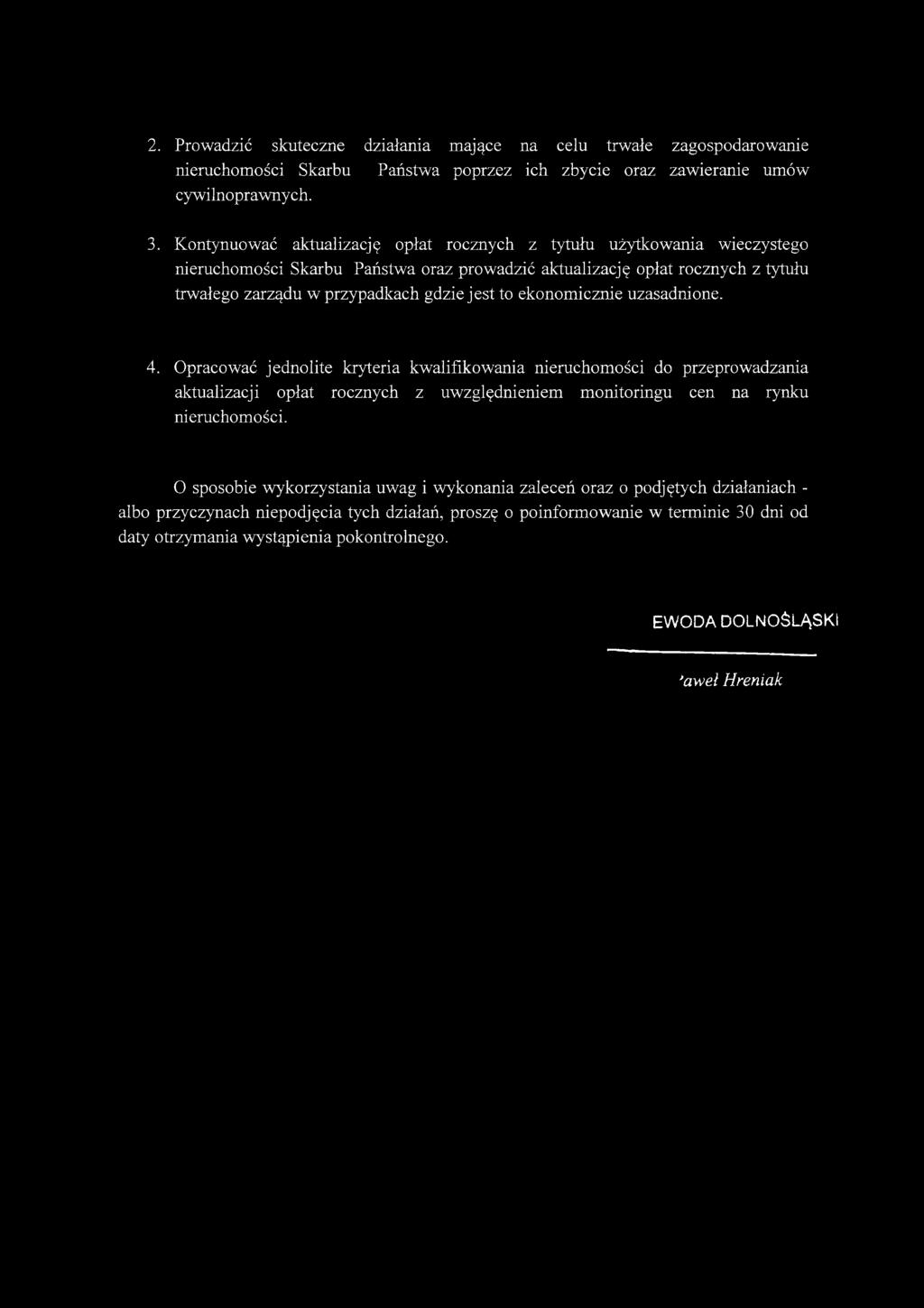 ekonomicznie uzasadnione. 4. Opracować jednolite kryteria kwalifikowania nieruchomości do przeprowadzania aktualizacji opłat rocznych z uwzględnieniem monitoringu cen na rynku nieruchomości.