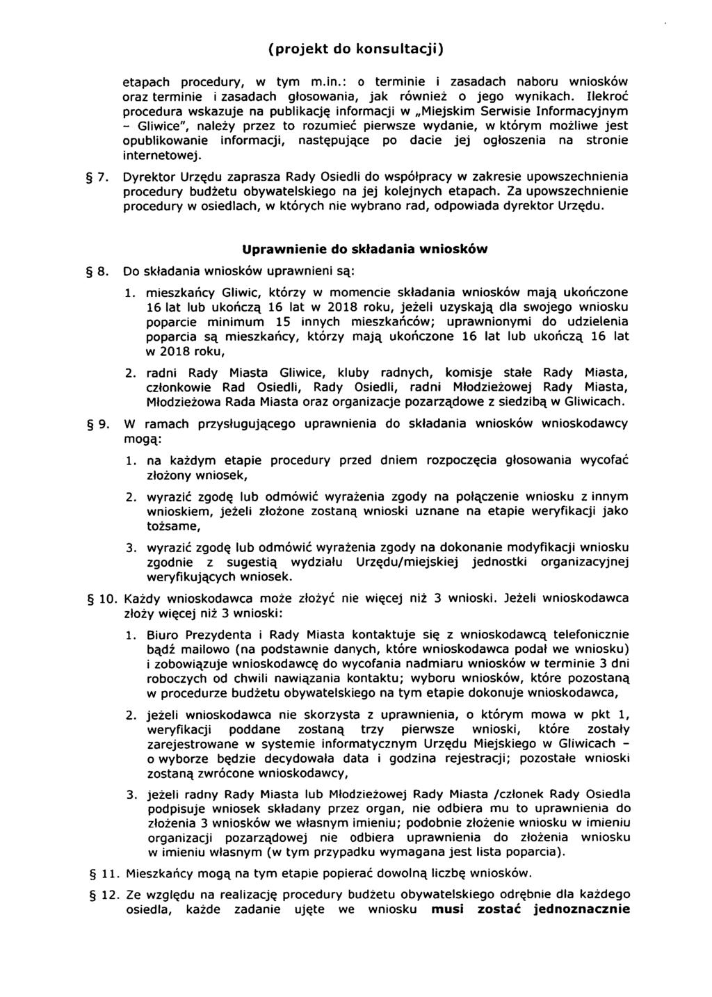 7. etapach procedury, w tym m.in.: o terminie i zasadach naboru wniosków oraz terminie izasadach głosowania, jak również o jego wynikach.