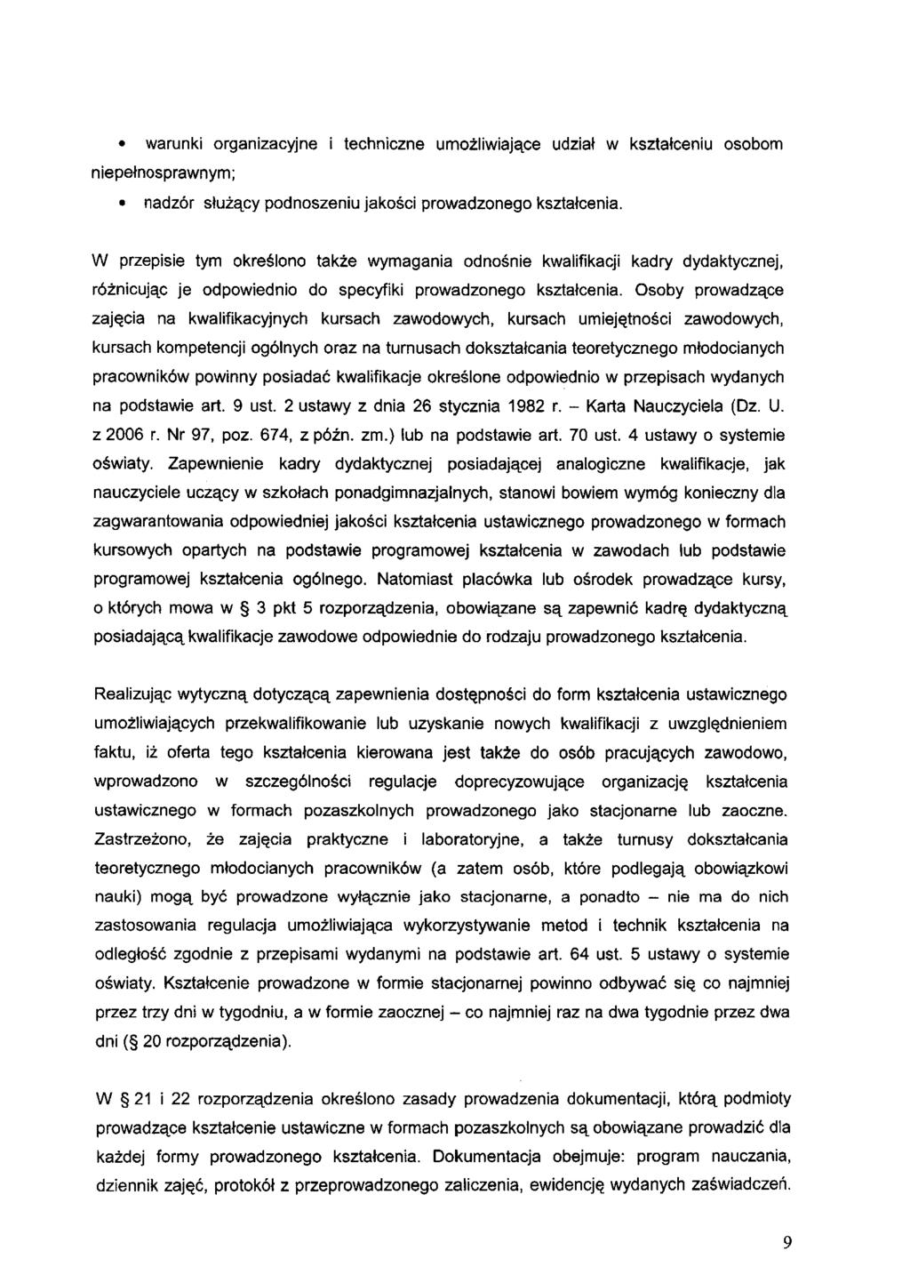 warunki organizacyjne techniczne umożliwiające udział w kształceniu osobom niepełnosprawnym; nadzór służący podnoszeniu jakości prowadzonego kształcenia.