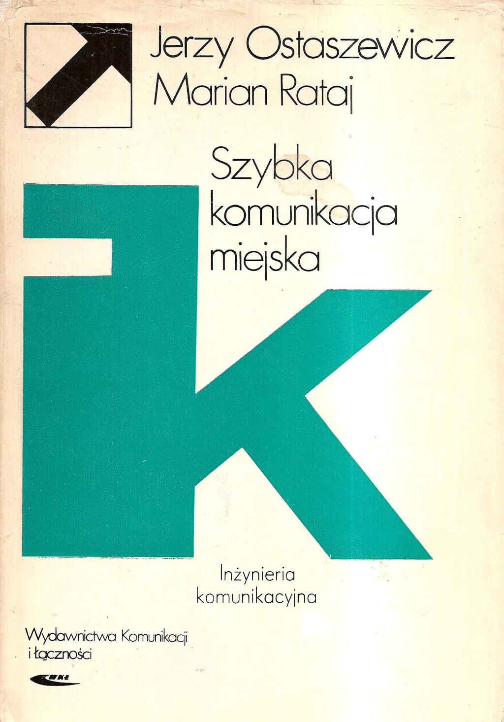 Ostaszewicz J., Rataj M.: Szybka komunikacja miejska, WKiŁ 1979 1. Tendencje rozwojowe szybkiej komunikacji miejskiej 2.