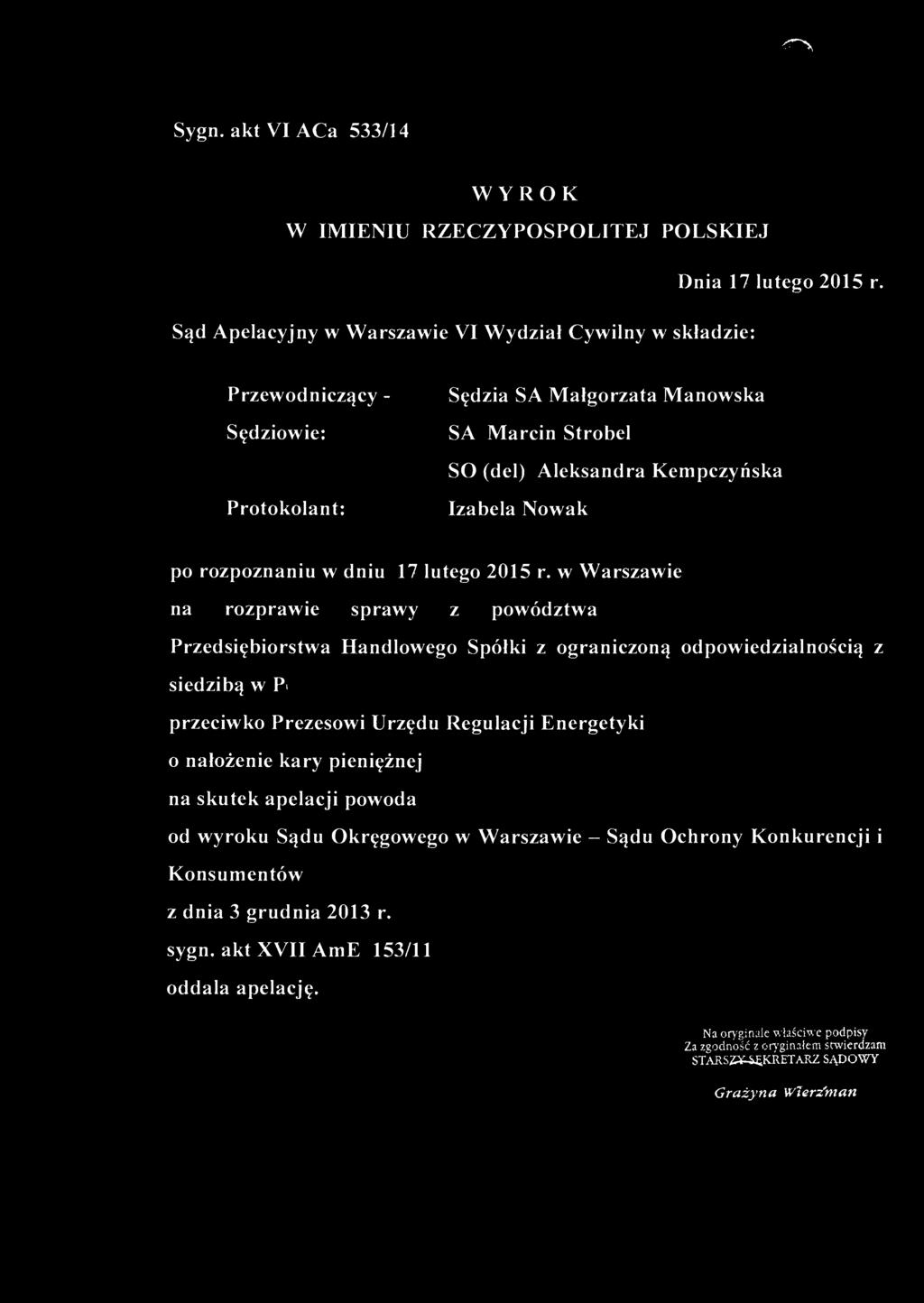 f~> Sygn. akt VI ACa 533/14 WYROK W IMIENIU RZECZYPOSPOLITEJ POLSKIEJ Sąd Apelacyjny w Warszawie VI Wydział Cywilny w składzie: Dnia 17 lutego 2015 r.