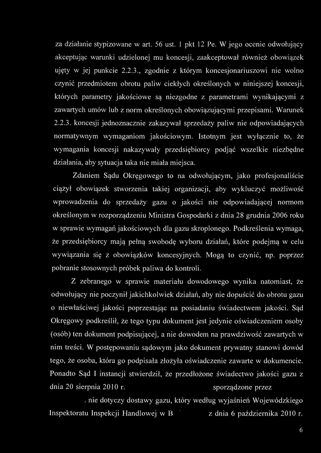 za działanie stypizowane w art. 56 ust. 1 pkt 12 Pe. W jego ocenie odwołujący akceptując warunki udzielonej mu koncesji, zaakceptował również obowiązek ujęty w jej punkcie 2.2.3.
