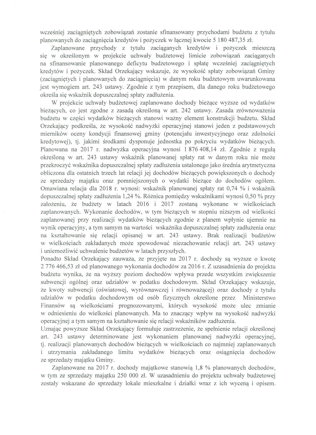 wcześniej zaciągniętych zobowiązań zostanie sfinansowany przychodami budżetu z tytułu planowanych do zaciągnięcia kredytów i pożyczek w łącznej kwocie 5 180487,35 zł.