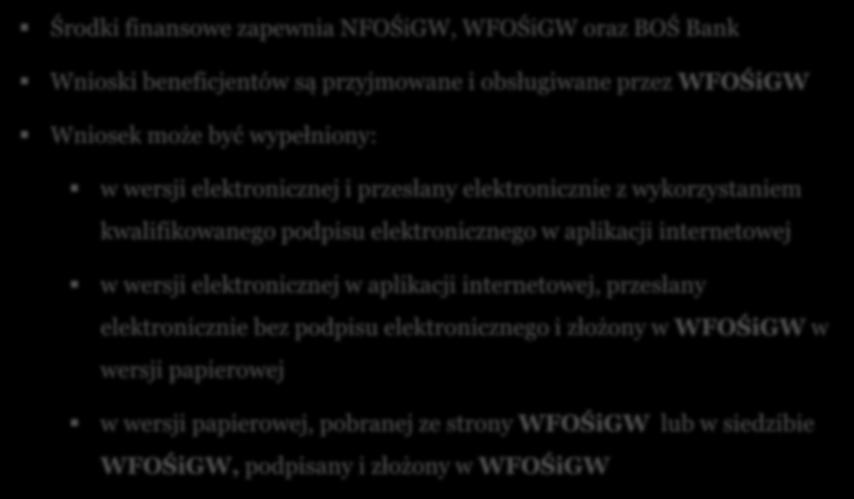 Środki finansowe zapewnia NFOŚiGW, WFOŚiGW oraz BOŚ Bank Wnioski beneficjentów są przyjmowane i obsługiwane przez WFOŚiGW Wniosek