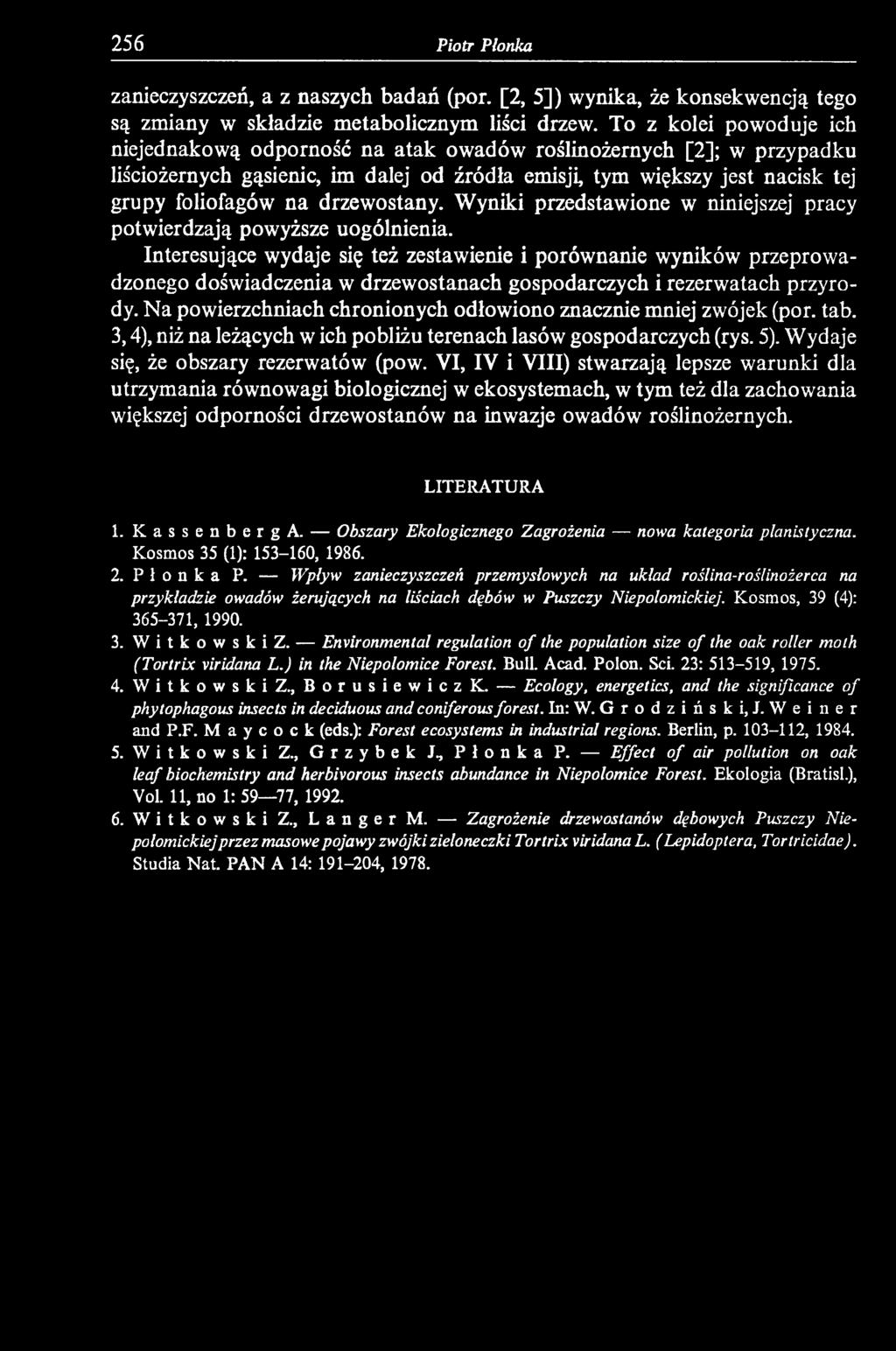 Na ach chronionych odłowiono znacznie mniej zwójek (por. tab. 3,4), niż na leżących w ich pobliżu terenach lasów gospodarczych (rys. 5). Wydaje się, że obszary rezerwatów (pow.