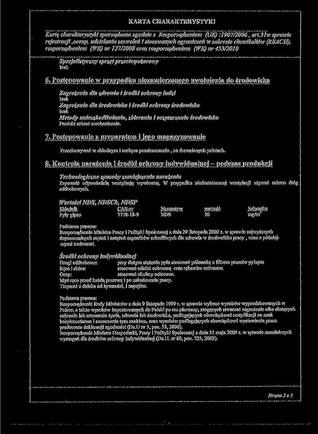 Kartę charakterystyki sporządzono zgodnie z Rozporządzeniem (UE) : 190 7/2006, art. 31 w sprawie Specjalistyczny sprzęt przeciwpożarowy 6.