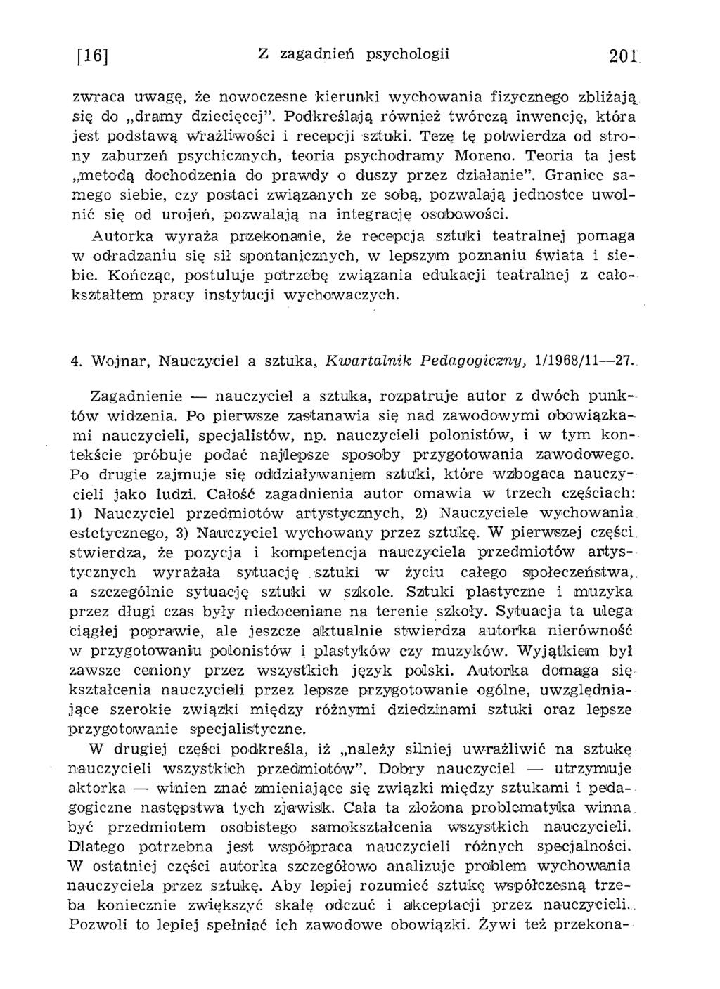[16] Z zagadnień psychologii 201 zw raca uwagę, że nowoczesne kierunki w ychow ania fizycznego zbliżają się do dram y dziecięcej.