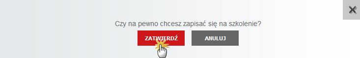 W przypadku, gdy chcesz się zapisać na szkolenie, należy kliknąć przycisk Zapisz. W wywołanym oknie należy kliknąć przycisk ZATWIERDŹ.