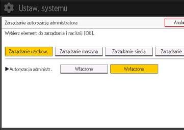 Naciśnij przycisk [Ustawienia systemu]. 3. Naciśnij przycisk [Narzędzia administr.]. 4. Naciśnij przycisk [ Następny]. 5. Naciśnij przycisk [Zarządzanie autoryzacją administratora]. 6.