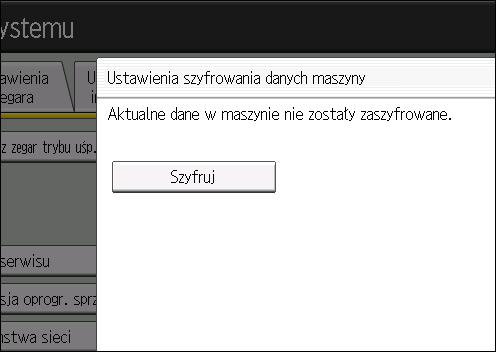 4. Zapobieganie przeciekowi informacji z urządzenia 6. Naciśnij przycisk [Szyfruj]. 7. Wybierz dane, które mają być przeniesione na dysk twardy i które nie będą usunięte.