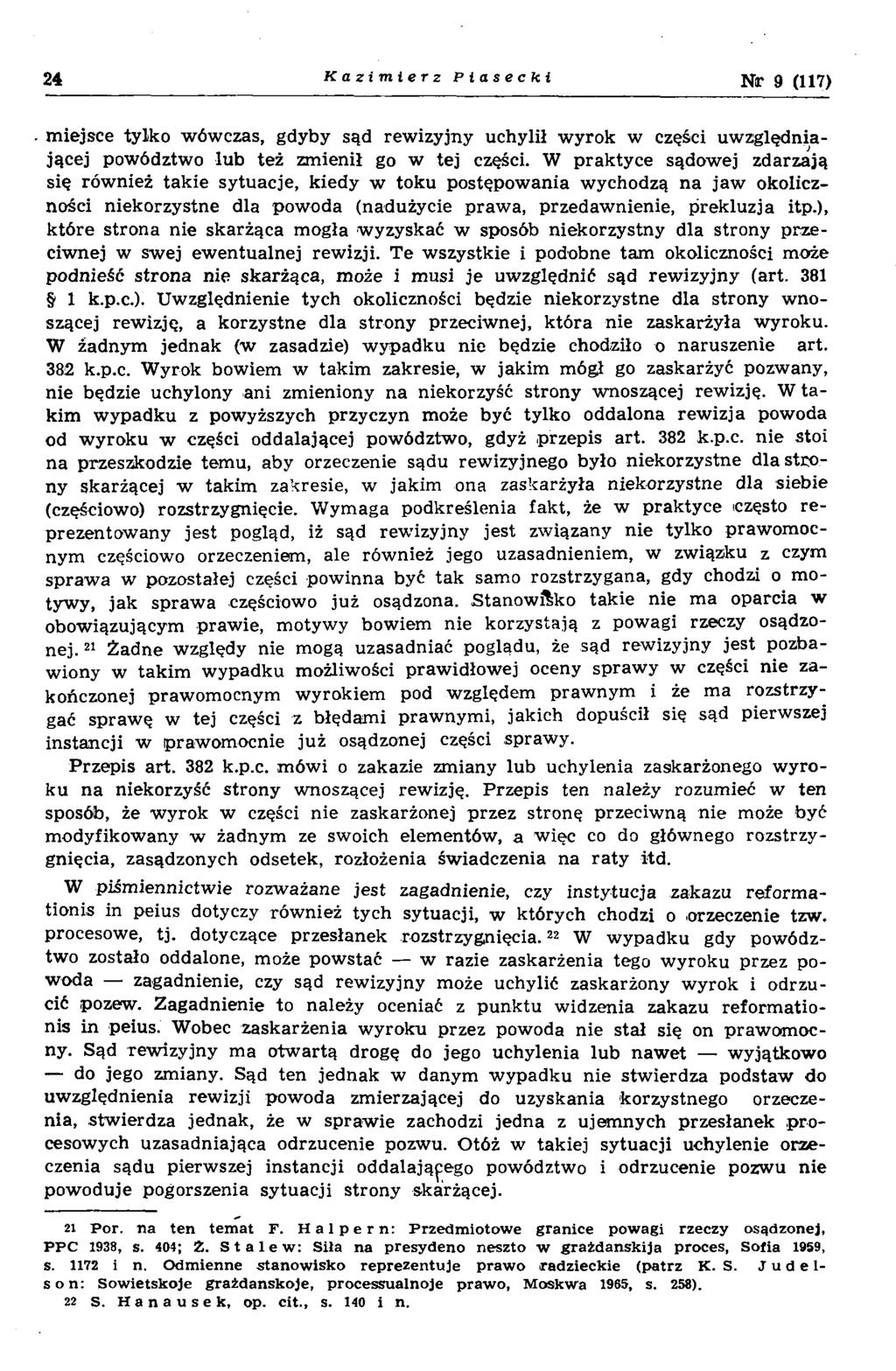 24 Kazimierz Piasecki Nr 9 (117) m iejsce tylko wówczas, gdyby sąd rew izyjny uchylił w yrok w części uw zględniającej powództwo lub też zm ienił go w tej części.