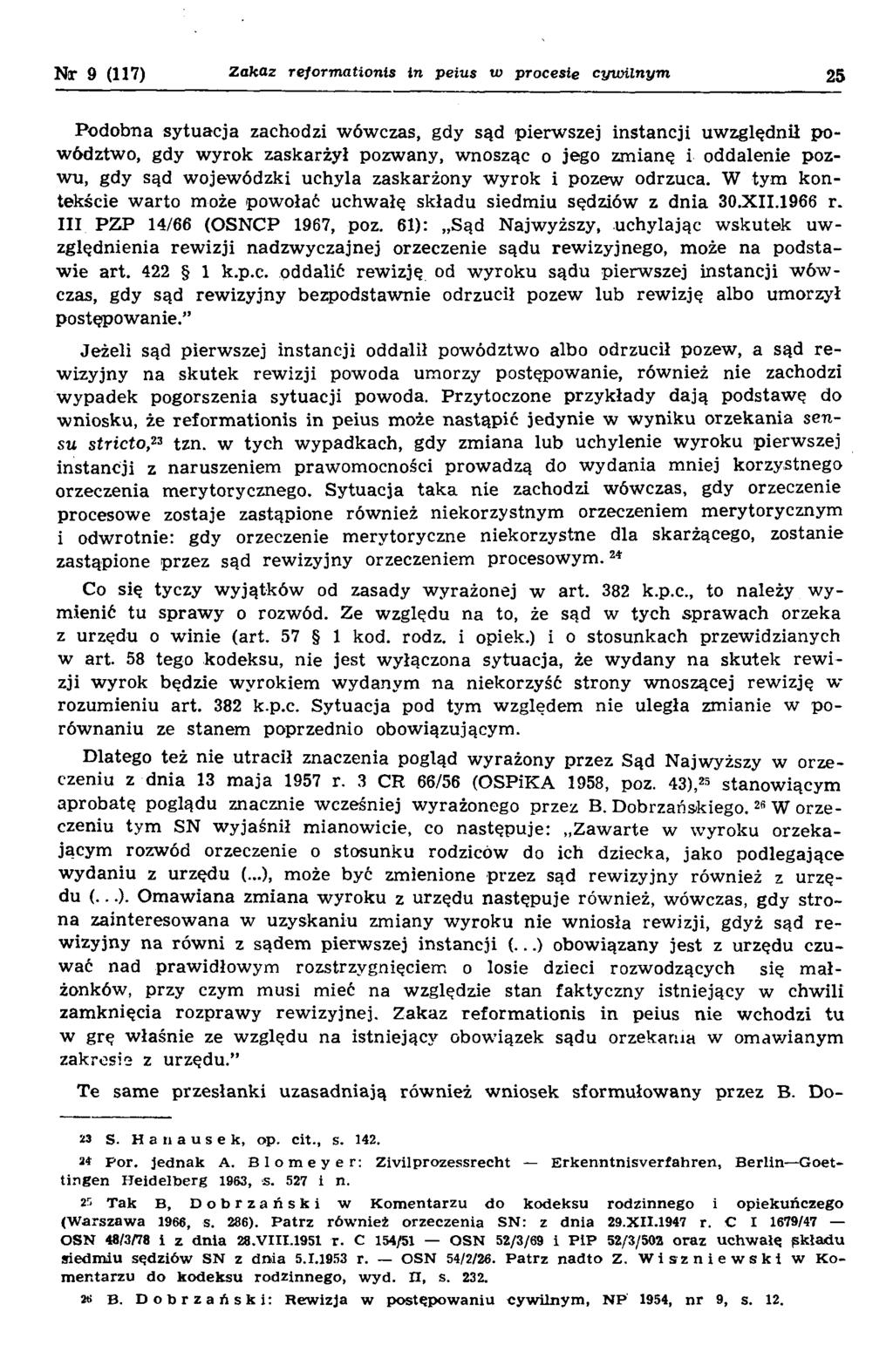 Nar 9 (117) Zakaz reform ationls in peius w procesie cyw ilnym 25 Podobna sy tuacja zachodzi wówczas, gdy sąd pierw szej instancji uw zględnił p o wództwo, gdy w yrok zaskarżył pozwany, wnosząc o