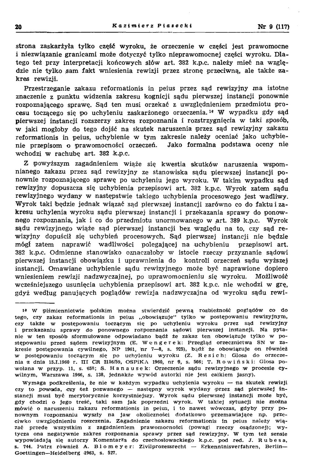 2 0 Kazimierz Piasecki Nr 9 (117) stro n a zaskarżyła tylko część w yroku, że orzeczenie w części jest praw om ocne i niezw iązanie g ranicam i może dotyczyć tylko niepraw om ocnej części w yroku.