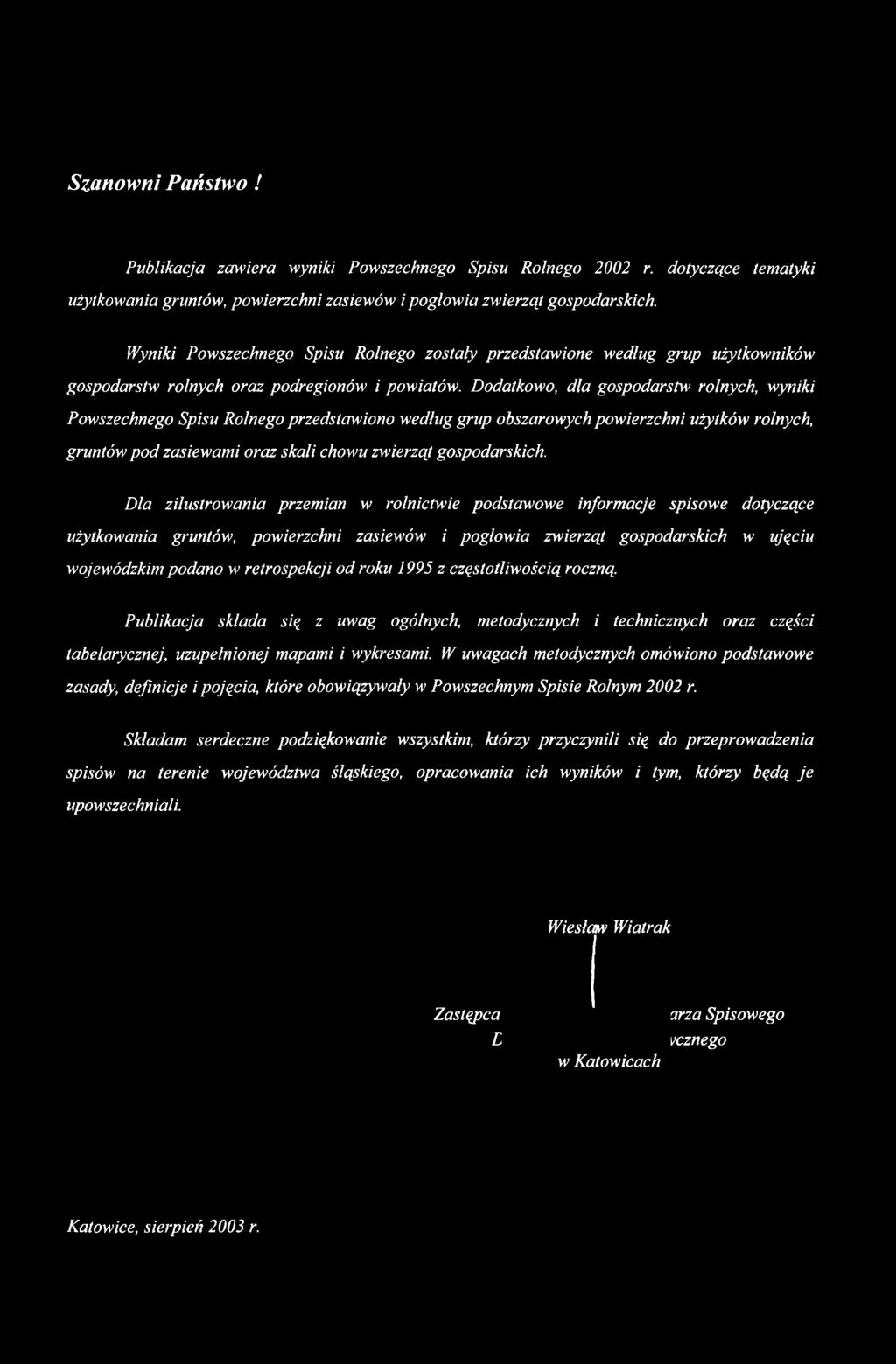 Dodatkowo, dla gospodarstw rolnych, wyniki Powszechnego Spisu Rolnego przedstawiono według grup obszarowych powierzchni użytków rolnych, gruntów pod zasiewami oraz skali chowu zwierząt gospodarskich.