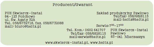 !! 4. PUH Skwiercz-Instal gwarantuje sprawne działanie kotła pod warunkiem zainstalowania go zgodnie z wytycznymi producenta ( utrzymywanie minimalnej temperatury powrotu powyżej 45 O C ) 5.