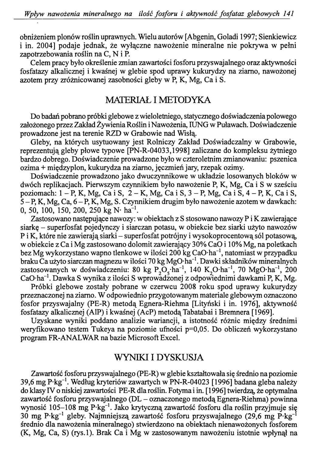 Wpływ nawożenia mineralnego na ilość fosforu i aktywność fosfataz glebowych 141 obniżeniem plonów roślin uprawnych. Wielu autorów [Abgenin, Goladi 1997; Sienkiewicz i in.