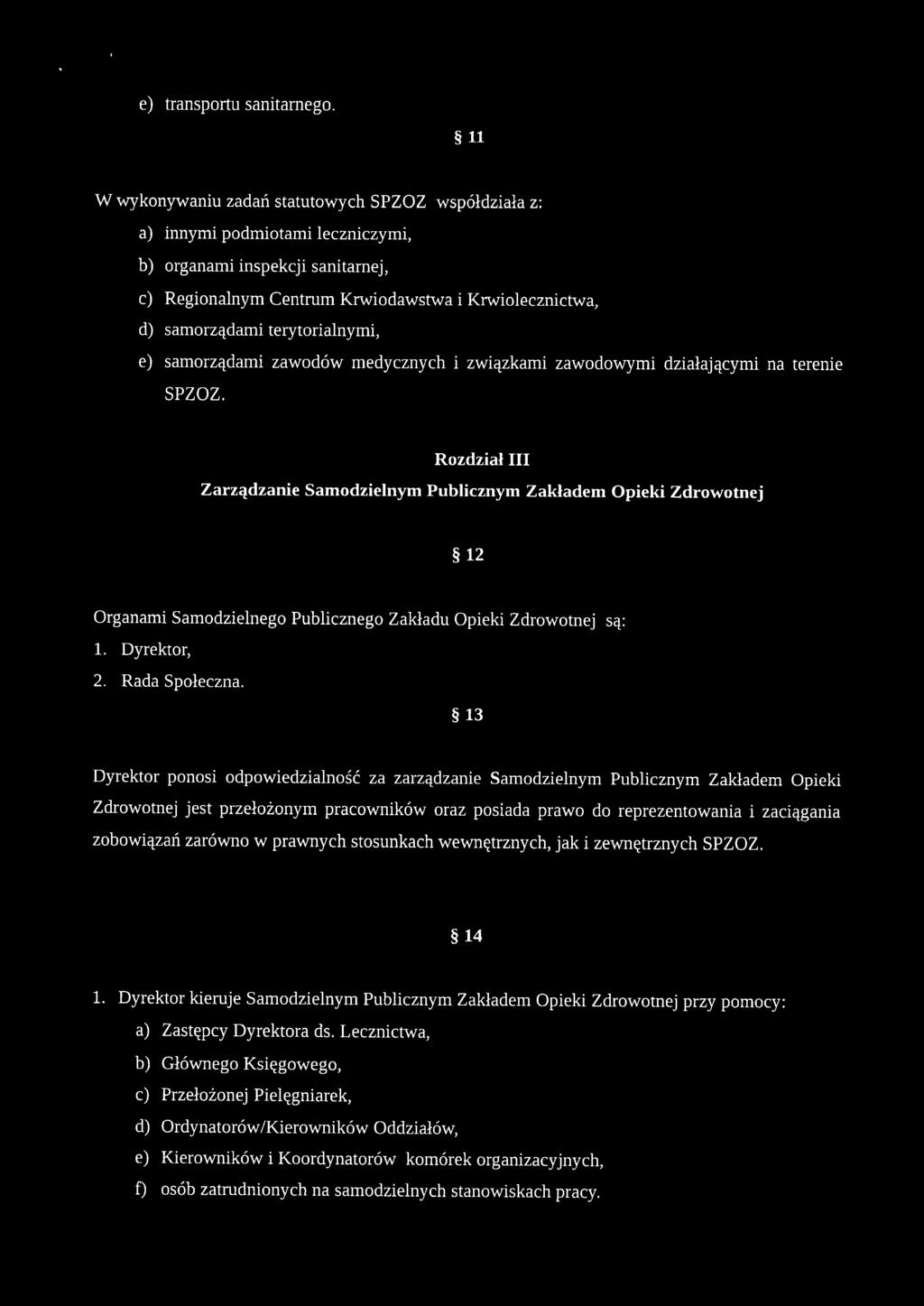 terytorialnymi, e) samorządami zawodów medycznych i związkami zawodowymi działającymi na terenie SPZOZ.