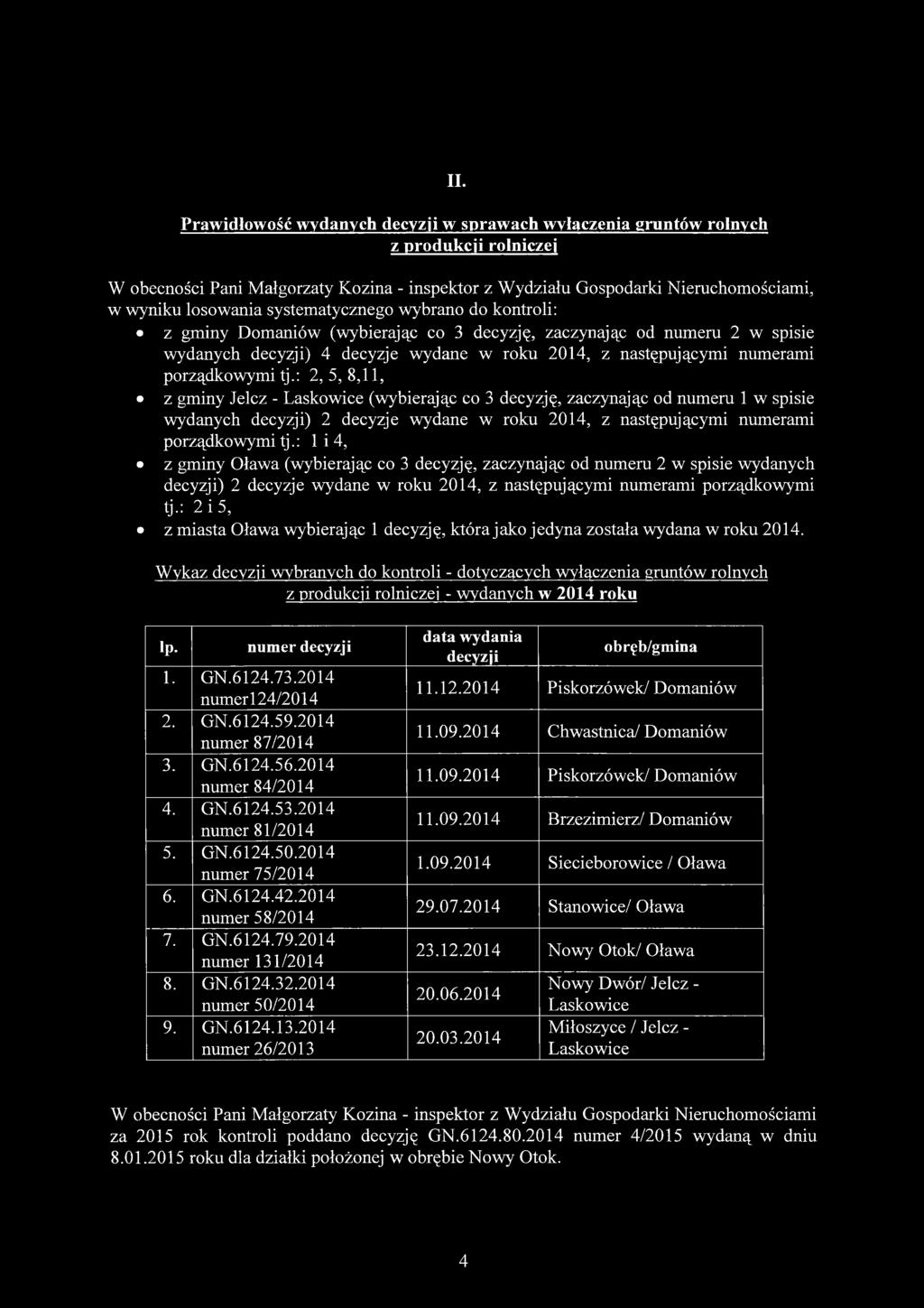 tj.: 2, 5, 8,11, z gminy Jelcz - Laskowice (wybierając co 3 decyzję, zaczynając od numeru 1 w spisie wydanych decyzji) 2 decyzje wydane w roku 2014, z następującymi numerami porządkowymi tj.