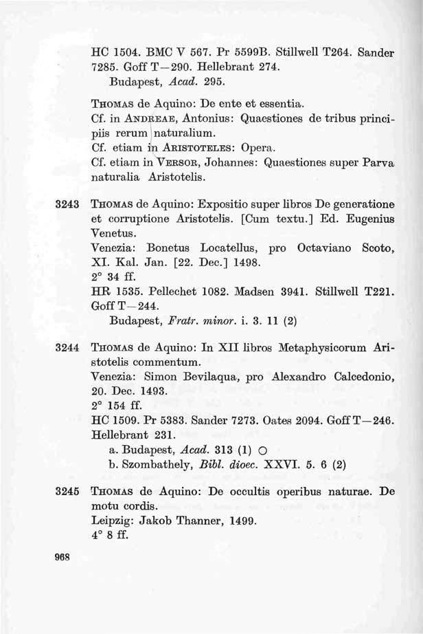 HC 1504. BMC V 567. Pr 5599B. Stillwell T264. Sander 7285. Goff T 290. Hellebrant 274. Budapest, Acad. 295. THOMAS de Aquino: De ente et essentia. Cf.