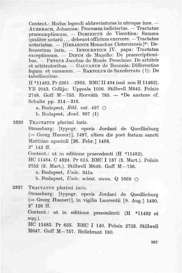 Content.: Modus legendi abbreviaturasinutroque iure. AUERBACH, Johannes: Processus iudiciarius. Tractatus praesumptionum. DOMINICUS de Visentina: Summa qualiter notarii... debeant officium exercere.