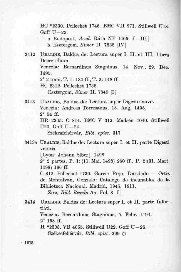 HC *2330. Pellechet 1746. BMC VII 971. Stillwell U18. GoffU-22. a. Budapest, Acad. Ráth NF 1465 I III b. Esztergom, Simor II. 7838 IV 3412 UBALDIS, Baldus de: Lectura super I. II. et III.