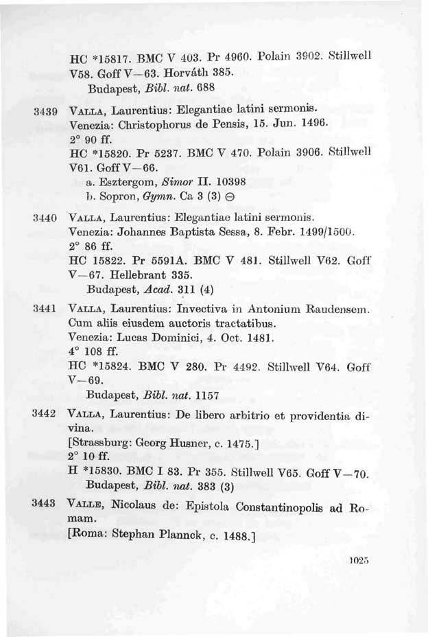 HC *15817. BMC V 403. Pr 4960. Polain 3902. Stillwell V58. Goff V 63. Horváth 385. Budapest, Bibl. nat. 688 3439 VALLA, Laurentius: Elegantiae latini sermonis. Venezia: Christophorus de Pensis, 15.