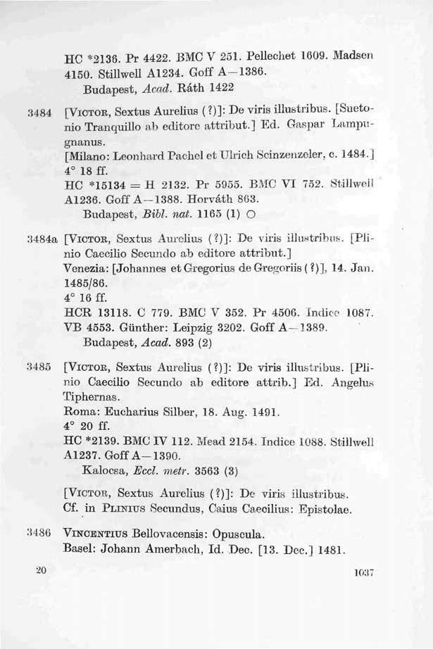 HC *2138. Pr 4422. BMC V 251. Pellechet 1609. Madsen 4150. Stillwell A1234. Goff A-1386. Budapest, Acad. Ráth 1422 3484 [VICTOR, Sextus Aurelius (?)]: De viris illustribus.