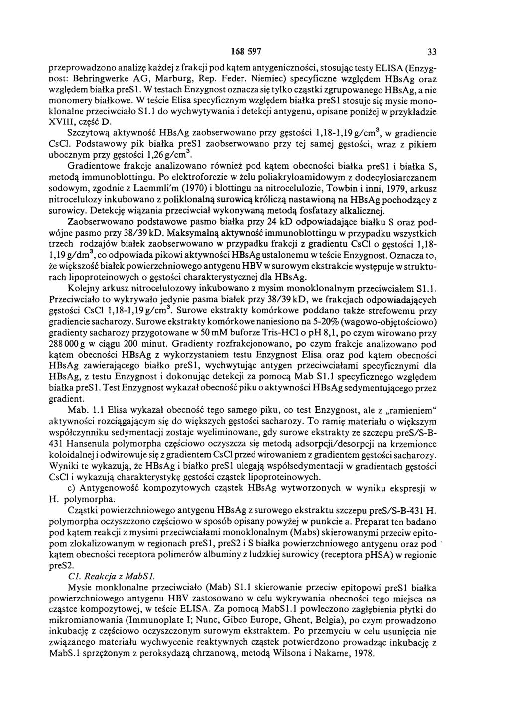 168 597 33 przeprow adzono analizę każdej z frakcji pod kątem antygeniczności, stosując testy ELISA (Enzygnost: Behringwerke A G, M arburg, Rep. Feder.