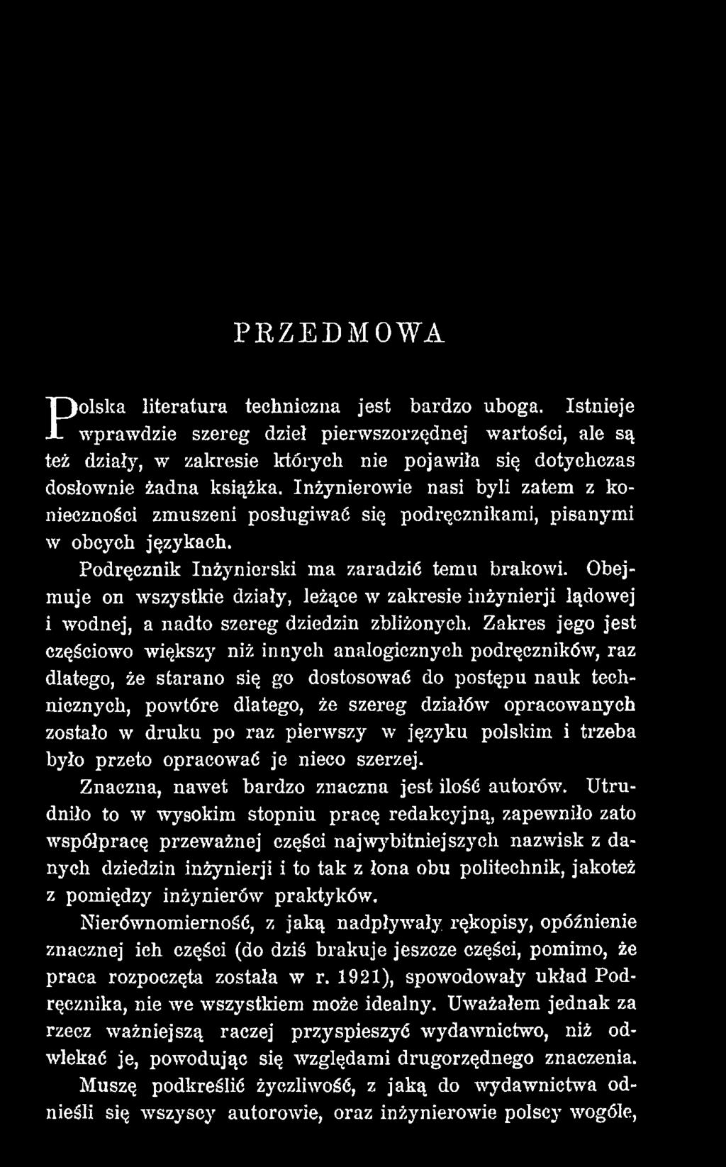Zakres jego jest częściowo większy niż innych analogicznych podręczników, raz dlatego, że starano się go dostosować do postępu nauk technicznych, powtóre dlatego, że szereg działów opracowanych