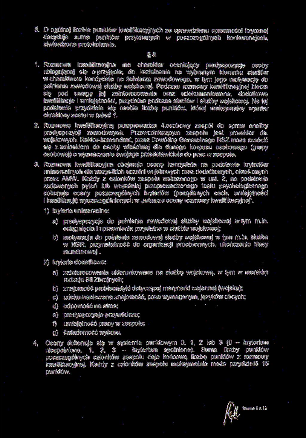 3. O ogólnej liczbie punktów kwalifikacyjnych ze sprawdzianu sprawności fizycznej decyduje suma punktów przyznanych w poszczególnych konkurencjach, stwierdzona protokolarnie. 8 1.