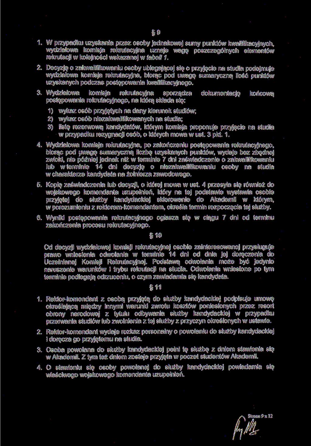 9 1. W przypadku uzyskania przez osoby jednakowej sumy punktów kwalifikacyjnych, wydziałowa komisja rekrutacyjna uznaje wagę poszczególnych elementów rekrutacji w kolejności wskazanej w tabeli 1. 2.