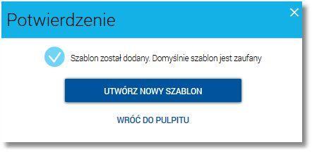 dodania szablonu wraz z przyciskami do utworzenia nowego szablonu - [UTWÓRZ NOWY SZABLON] oraz powrotu do pulpitu - [WRÓĆ DO PULPITU]. W przypadku, gdy usługa autoryzacja.