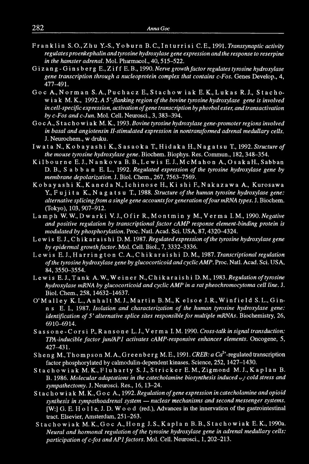 G iz a n g - G in s b e r g E., Z if f E. B., 1990. Nerve growth factor regulates tyrosine hydroxylase gene transcription through a nucleoprotein complex that contains c-fos. Genes Develop.