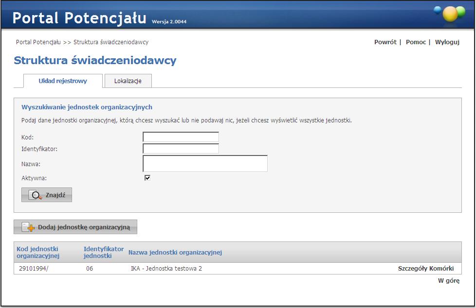 17 3 System Obsługi Potencjału Świadczeniodawcy Struktura Świadczeniodawcy Grupa Struktura świadczeniodawcy - umożliwia przegląd i edycję danych o strukturze organizacyjnej Świadczeniodawcy